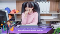 Cara-Menenangkan-Pikiran-Saat-Mental-Terasa-Lelah-Menghadapi-Rutinitas-Monoton-Setiap-Hari